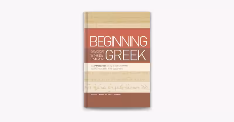 Unlocking Deeper Meaning: The Power of Beginning with New Testament Greek for Modern Faith