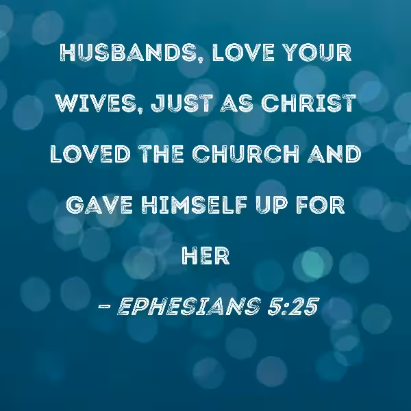 Men, Love Your Wives as Christ Loved the Church: A Divine Blueprint for Marriage