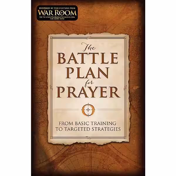 The Battle Plan for Prayer: Engaging in Spiritual Warfare for Your Life The Battle Plan for Prayer: Engaging in Spiritual Warfare for Your Life