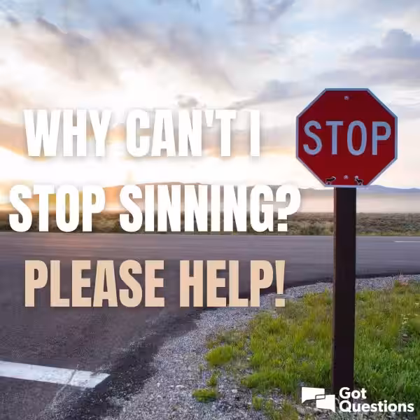 Why Can't I Stop Sinning? Navigating the Struggle in Religion